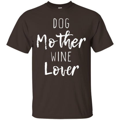 Dog Lover T-shirt Dog Mother Wine Lover T-shirt Dark Chocolate