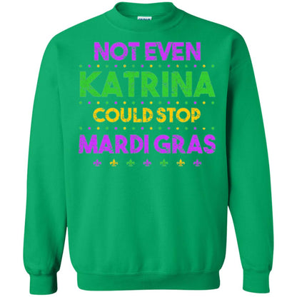 Mardi Gras T-shirt Not Even Katrina Could Stop Mardi Gras Irish Green