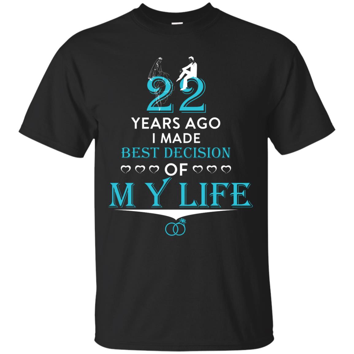 Marriage T-shirt 22 Years Ago I Made Best Decision Of My Life Black