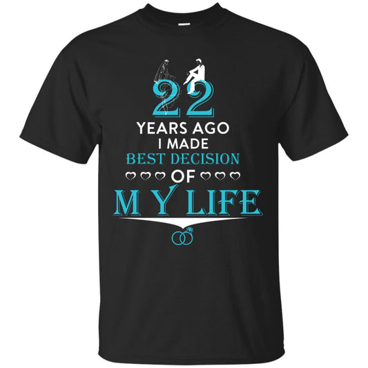 Marriage T-shirt 22 Years Ago I Made Best Decision Of My Life Black