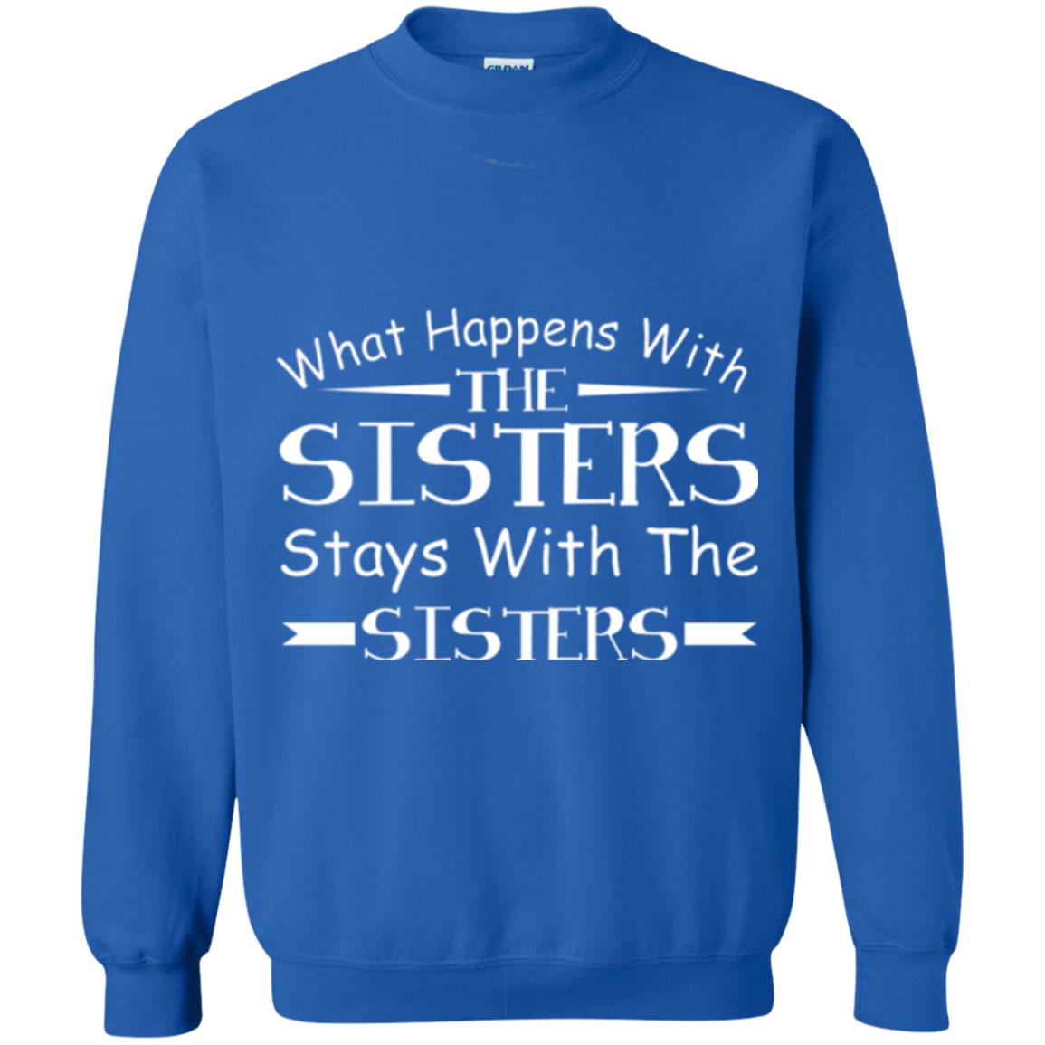 What Happens With Sisters Stays With Sisters Sister Sibling T-shirt Royal