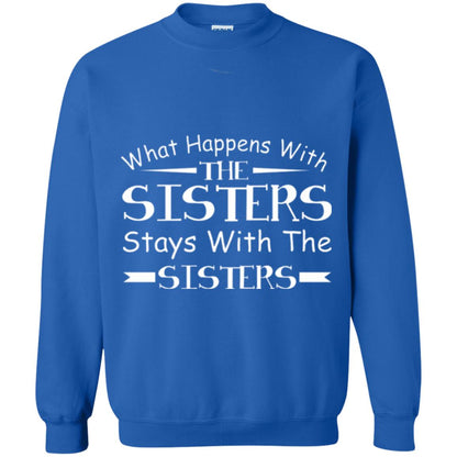 What Happens With Sisters Stays With Sisters Sister Sibling T-shirt Royal
