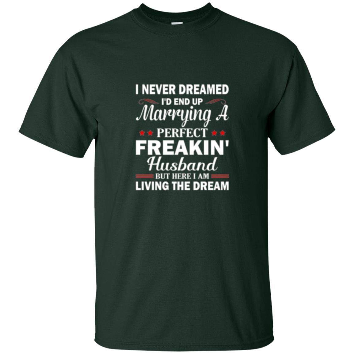Wife T-shirt I Never Dreamed I'd End Up Forest Green