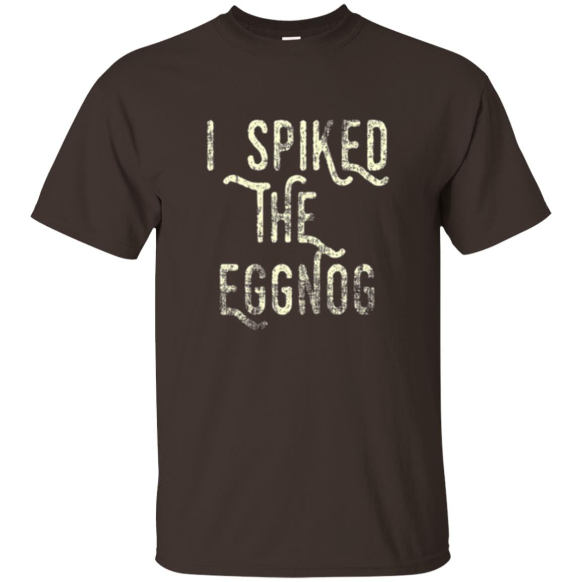 Holidays T-shirt I Spiked The Eggnog Dark Chocolate