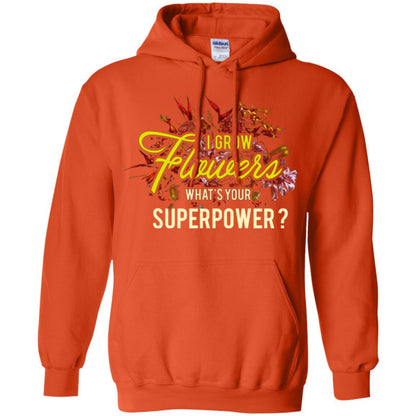 Florist T-shirt I Grow Flowers What's Your Superpower Orange