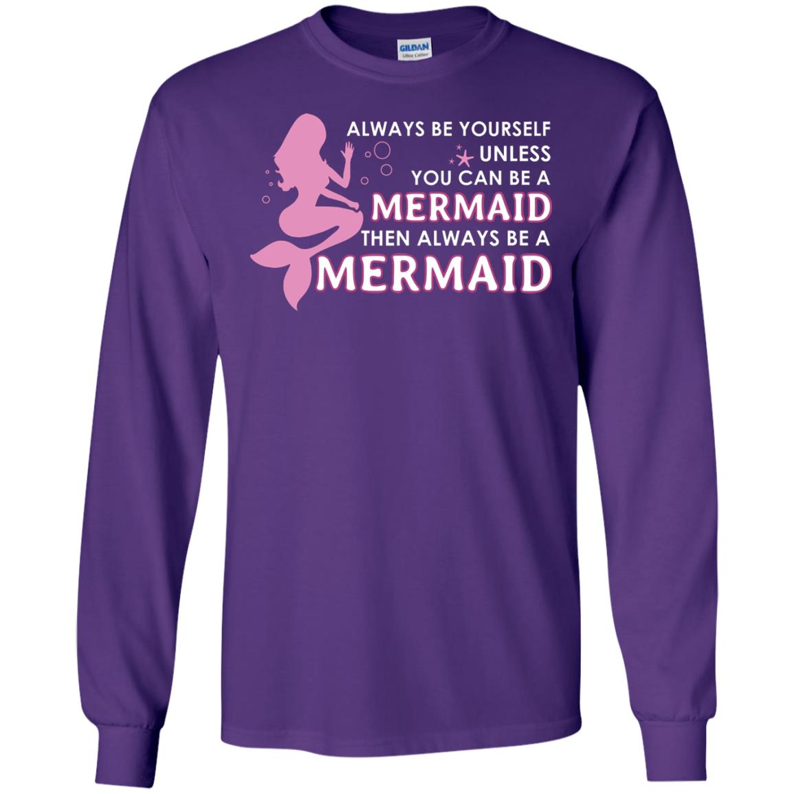 Always Be Yourself Unless You Can Be A Mermaid Then Always Be A Mermaid Shirt Purple