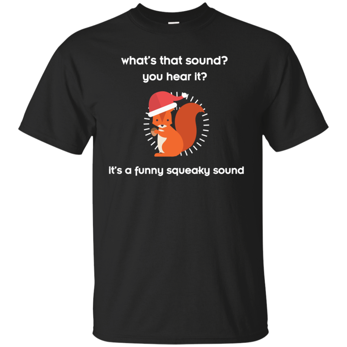 Squirrel T-shirt What's That Sound You Hear It Black
