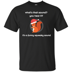 Squirrel T-shirt What's That Sound You Hear It It's A Funny Squeaky Sound