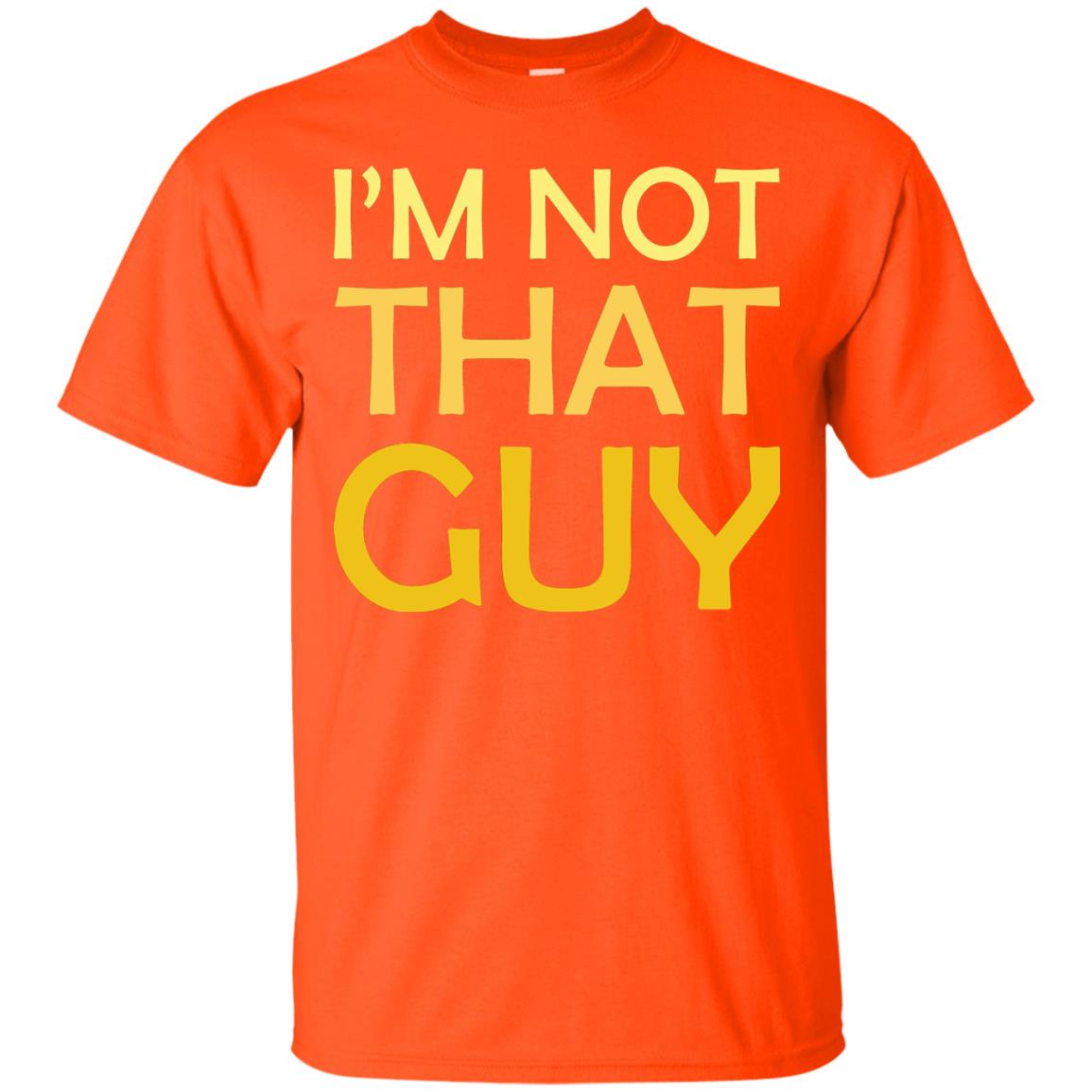 I'm Not That Guy Shirt Orange