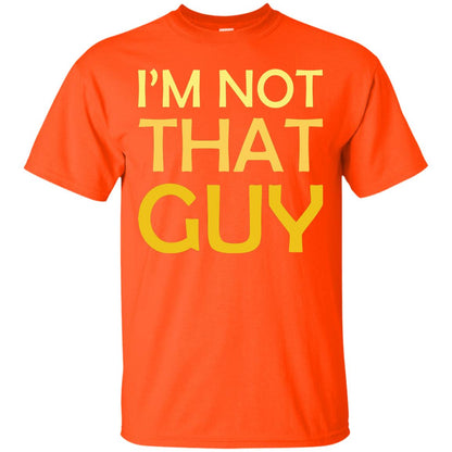 I'm Not That Guy Shirt Orange