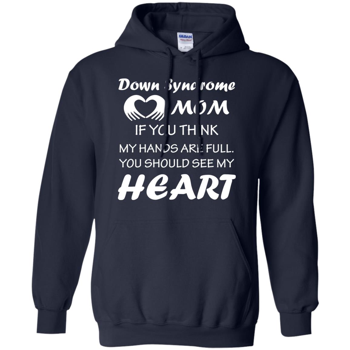 Down Syndrome Mom If You Think My Hands Are Full Down Syndrome Gift Shirt For Mom Navy