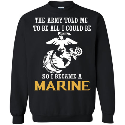 The Army Told Me To Be All I Could Be So I Became A Marine Black