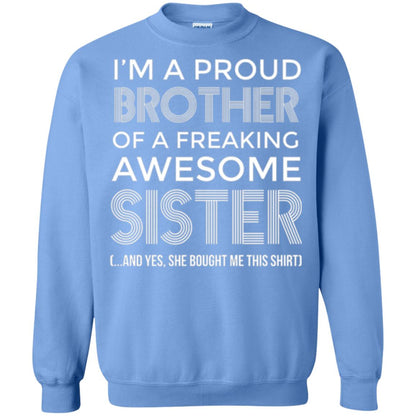 Brother T-shirt I_m A Proud Brother Of Freaking Awesome Sister And Yes She Bought Me This Shirt Carolina Blue
