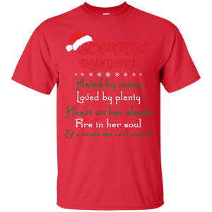 Christmas T-shirt Smartass Daughter Hated By Many Loved By Plenty Heart On Her Sleeve Fire In Her Soul And A Mouth She Can't Control