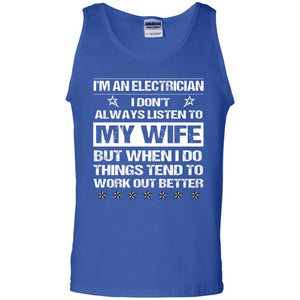 Im An Electrician I Dont Always Listen To My Wife ShirtG220 Gildan 100% Cotton Tank Top