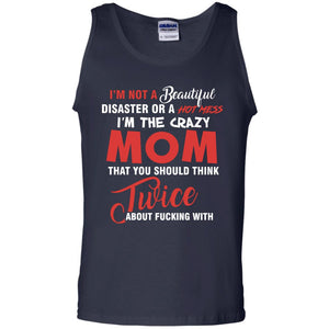 Im The Crazy Mom That You Should Think Twice Mommy Shirt