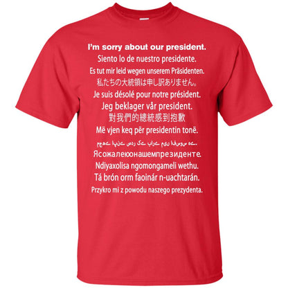 I_m Sorry About Our President Anti Trump T-shirt Red
