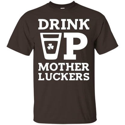 Drink Up Mother Luckers Funny St Patrick Day T-shirt Dark Chocolate