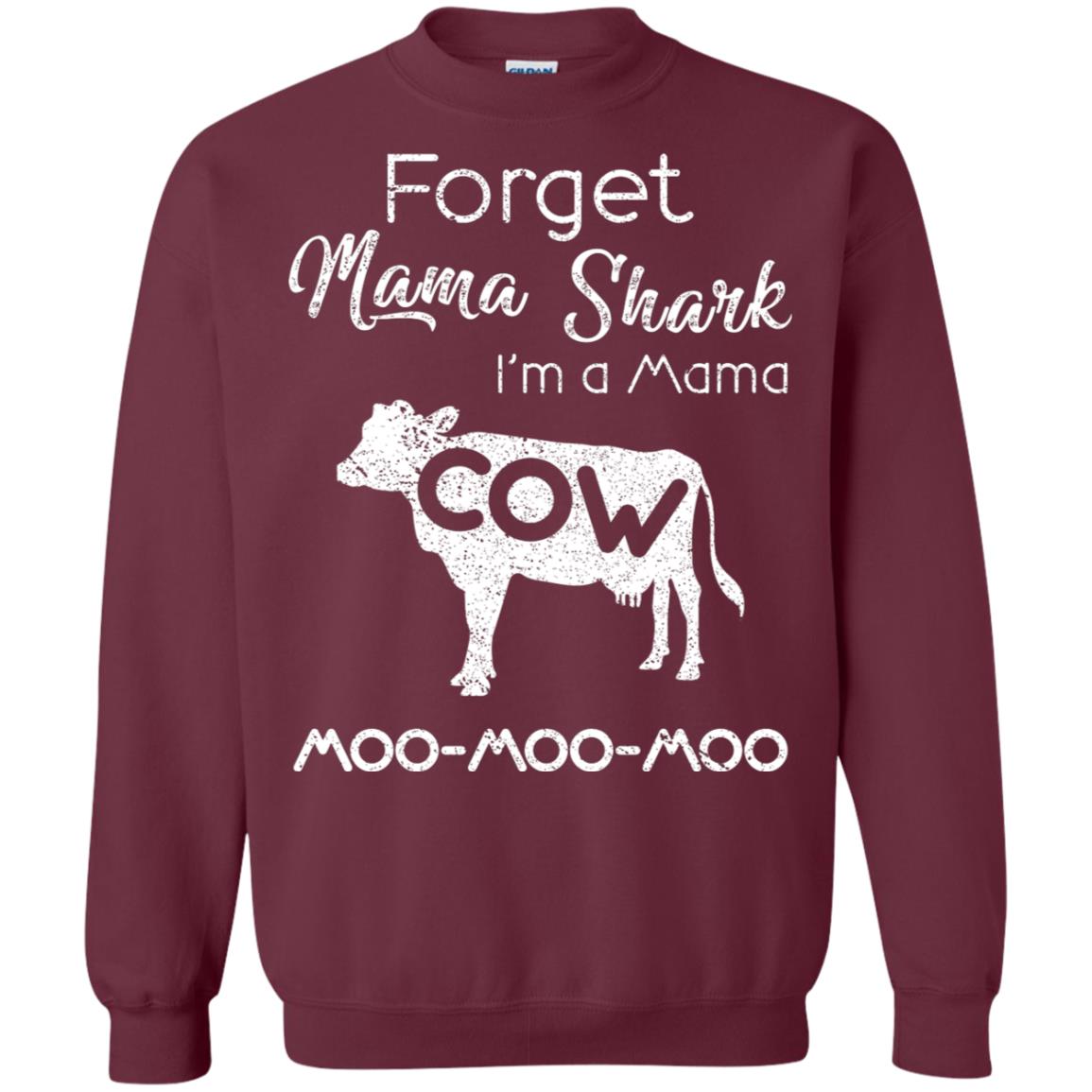Forget Mama Shark I'm A Mama Cow Shirt Maroon