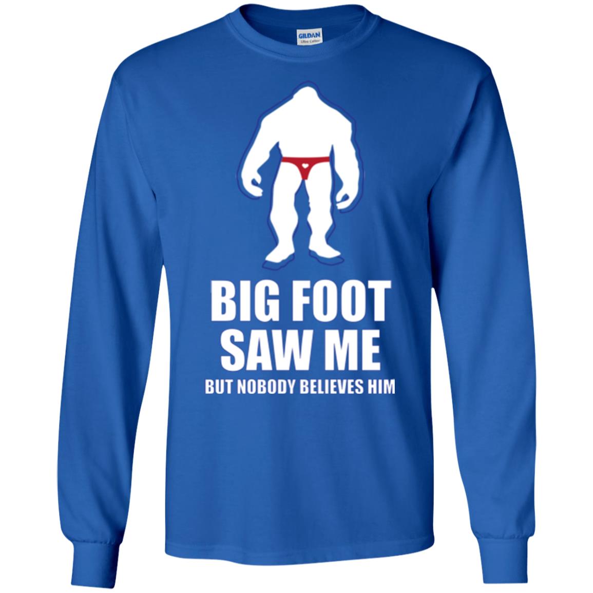 Big Foot Saw Me But Nobody Believes Him T-shirt Royal