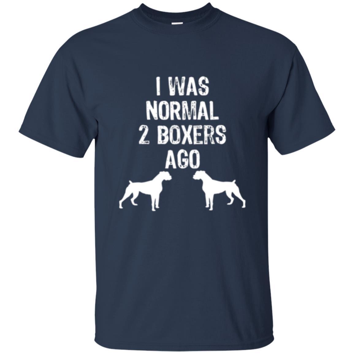 Dog Lover T-shirt I Was Normal 2 Boxers Ago Navy