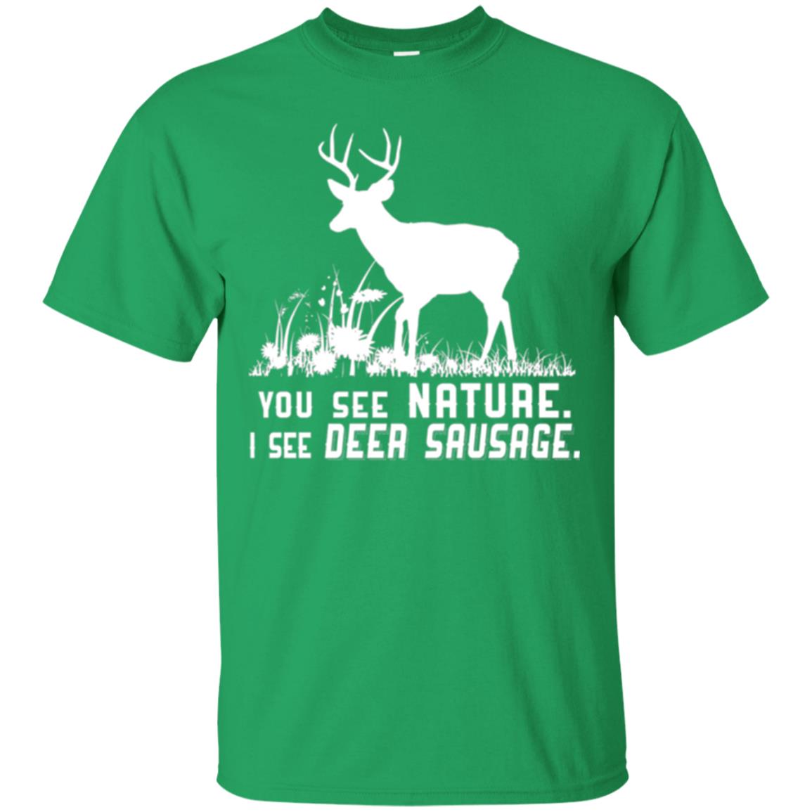 Funny Hunting T-shirt You See Nature I See Deer Sausage Irish Green