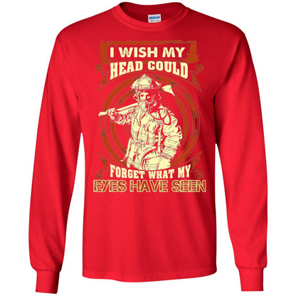 Firefighter Shirt I Wish My Head Could Forget What My Eyes Have Seen Red