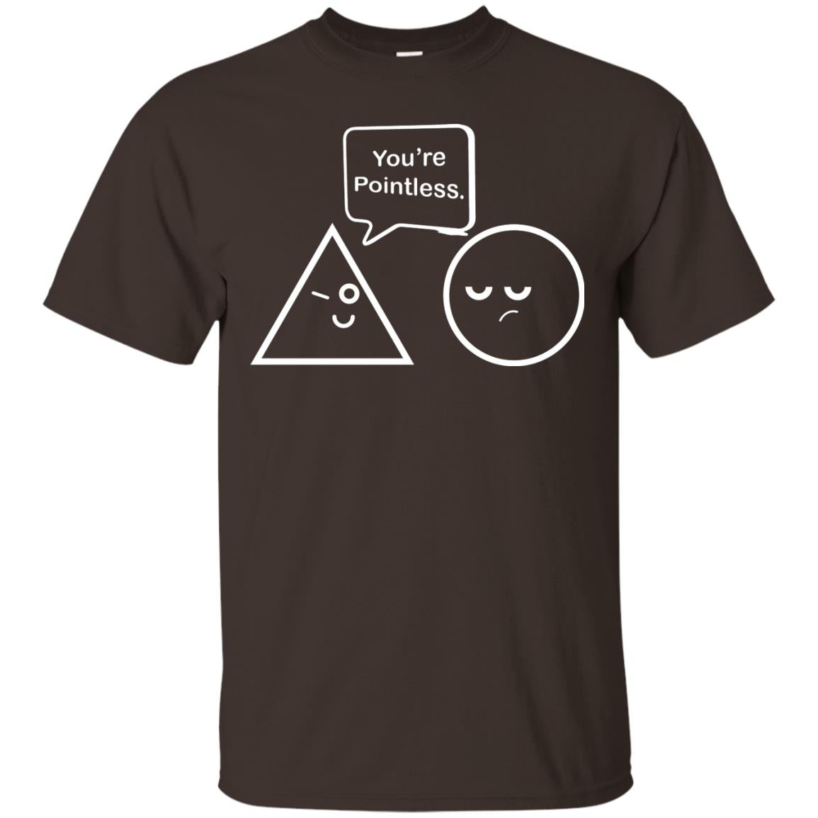 Math Lover T-shirt You're Are Pointless Dark Chocolate
