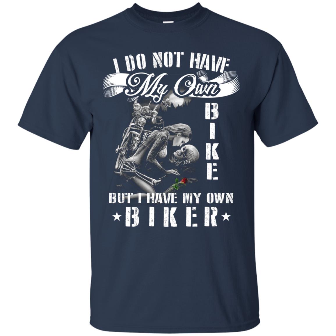 I Do Not Have My Own Bike But I Have My Oun Biker Navy
