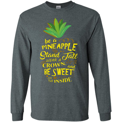Be A Pineapple Stand Tall Wear A Crown And Be Sweet On The Inside Pineapple Lover T-shirt Dark Heather