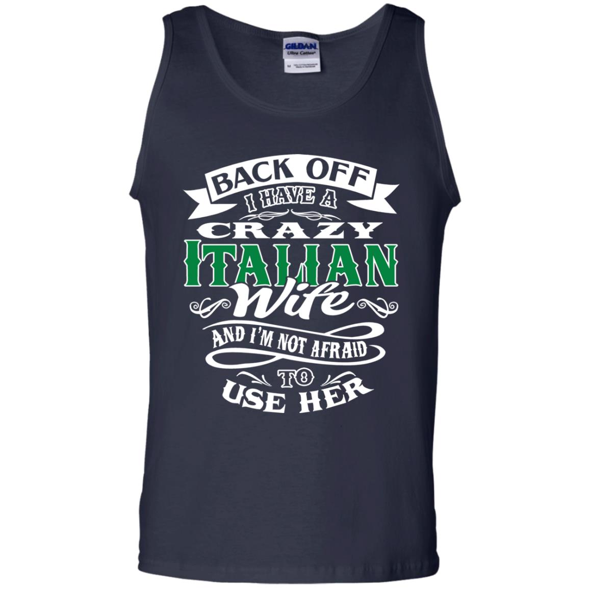 Back Off I Have A Crazy Italian Wife And Im Not Afaird To Use Her Navy