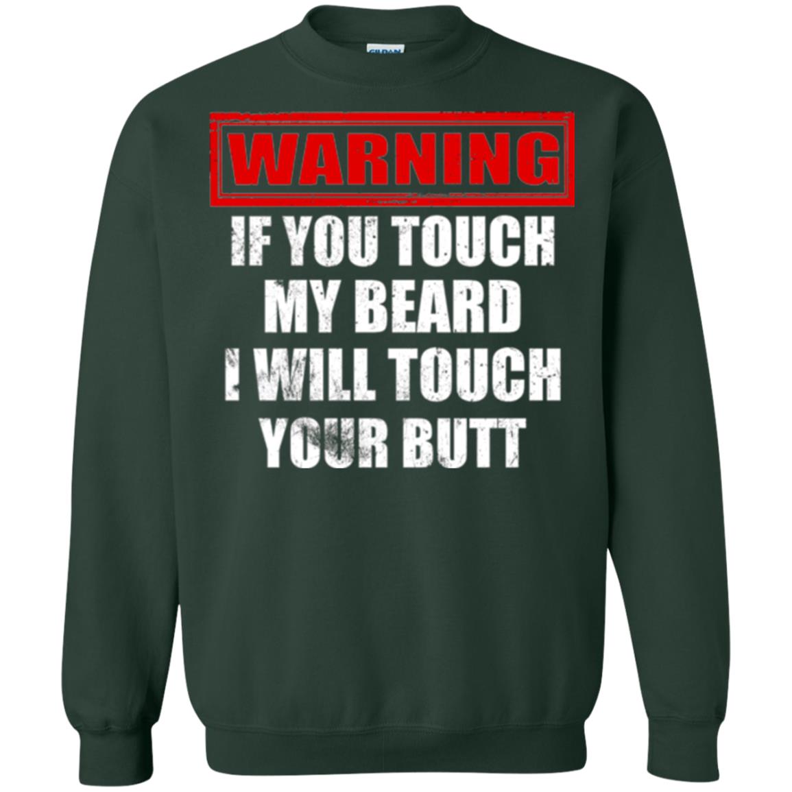 If You Touch My Beard I Will Touch Your Butt T-shirt Forest Green