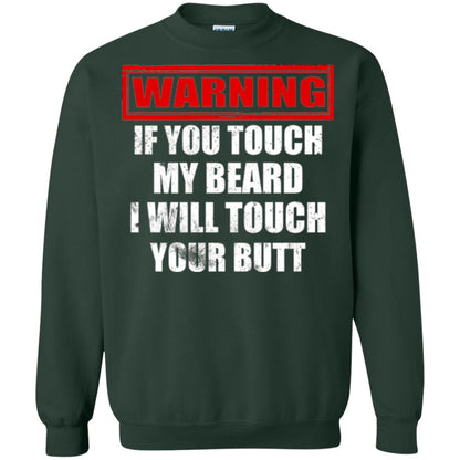 If You Touch My Beard I Will Touch Your Butt T-shirt Forest Green