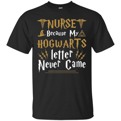 Nurse T-shirts Because My Letter Never Came Black