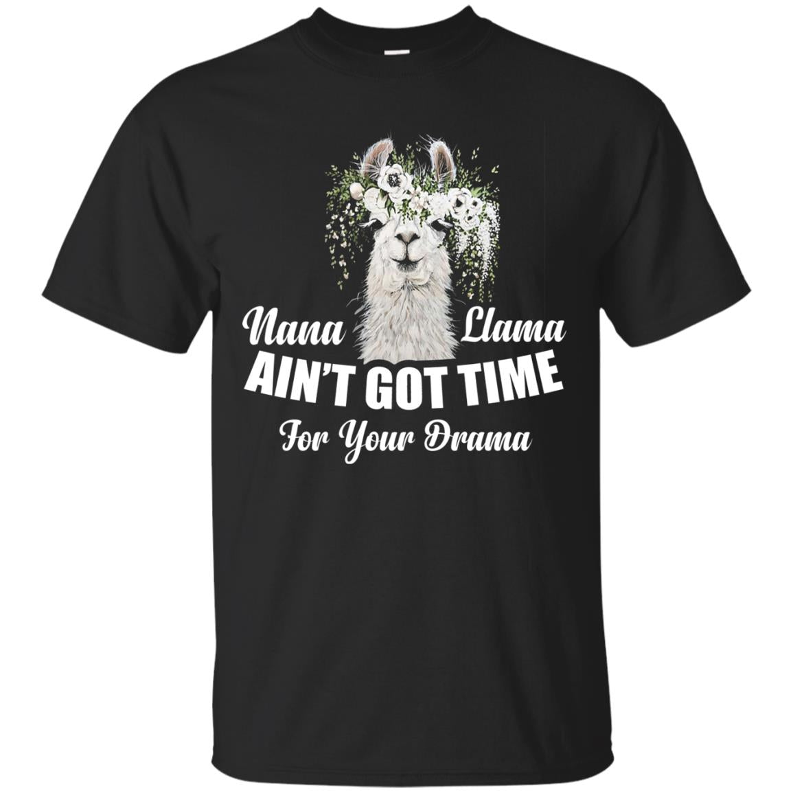 Nana Llama Ain_t Got Time For Your Drama Llama Lover T-shirt Black