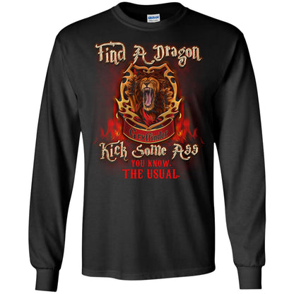 Find A Dragon Kick Some Ass You Know The Usual Gryffindor House Harry Potter Fan ShirtG240 Gildan LS Ultra Cotton T-Shirt