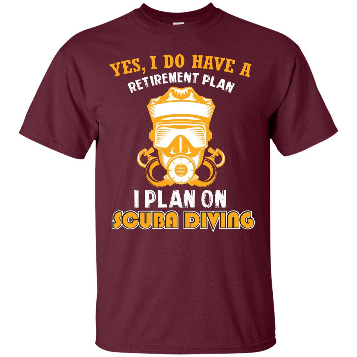 I Plan On Scuba Diving Gift Shirt For Retired Men Or Women Maroon