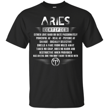 Aries Certified Either Love Hard Or Hate Passionately Powerful Af T-shirt Black
