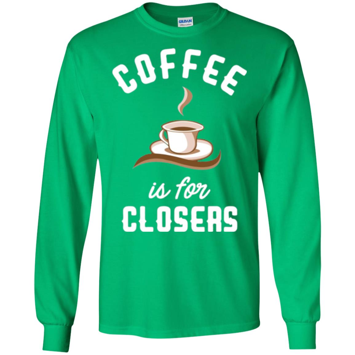 Coffee T-shirt Is For Closers Irish Green