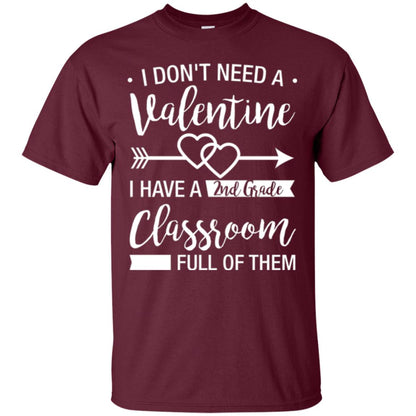 I Don_t Need A Valentines 2nd Grade Teacher T-shirt Maroon