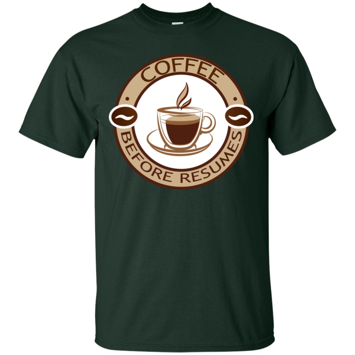 Coffee Before Resumes Coffee Lovers Shirt Forest