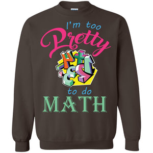 Math T-shirt For Girls I’m Too Pretty To Do Math