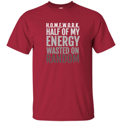 Lifestyle T-shirt Homework Half Of My Energy Wasted On Random Cardinal