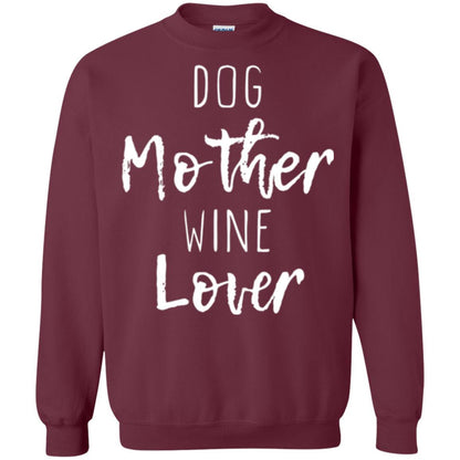 Dog Lover T-shirt Dog Mother Wine Lover T-shirt Maroon