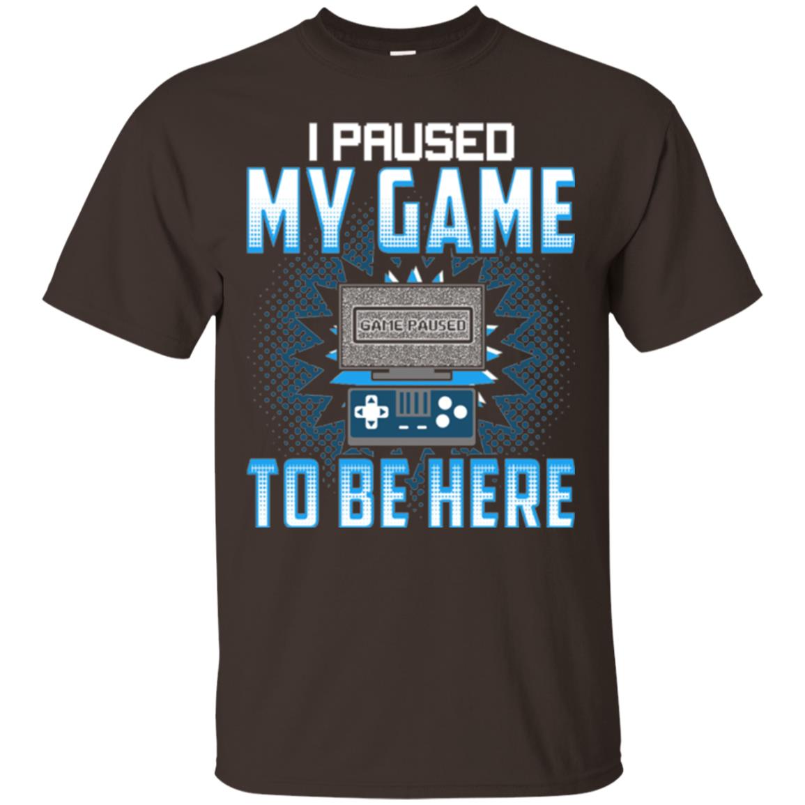 Funny Gaming T-shirt I Paused My Game To Be Here Dark Chocolate