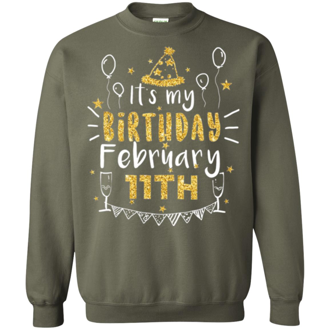 Birthday February 11th Party T-shirt It_s My Birthday Military Green