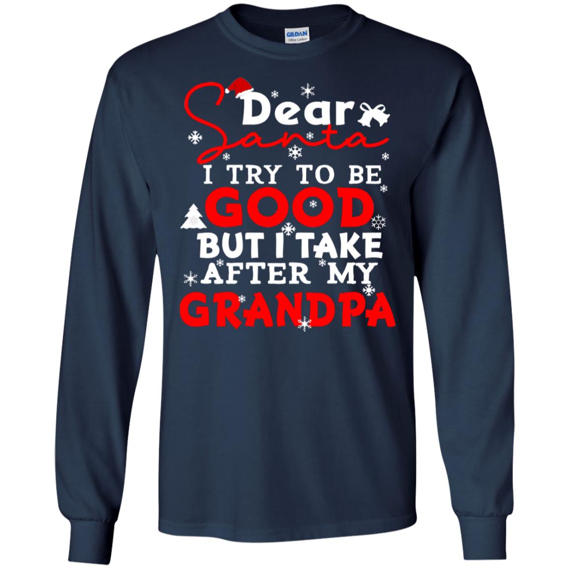 Dear Santa I Try To Be Good But I Take After My Grandpa Ugly Christmas Family Matching Shirt Navy