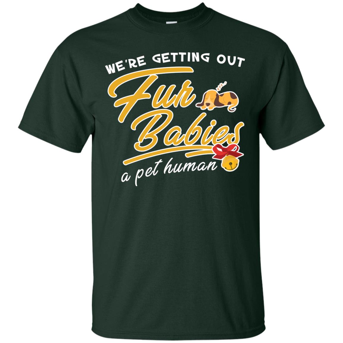 We're Getting Out Fur Babies A Pet Human Pregnancy Announcement Shirt Forest