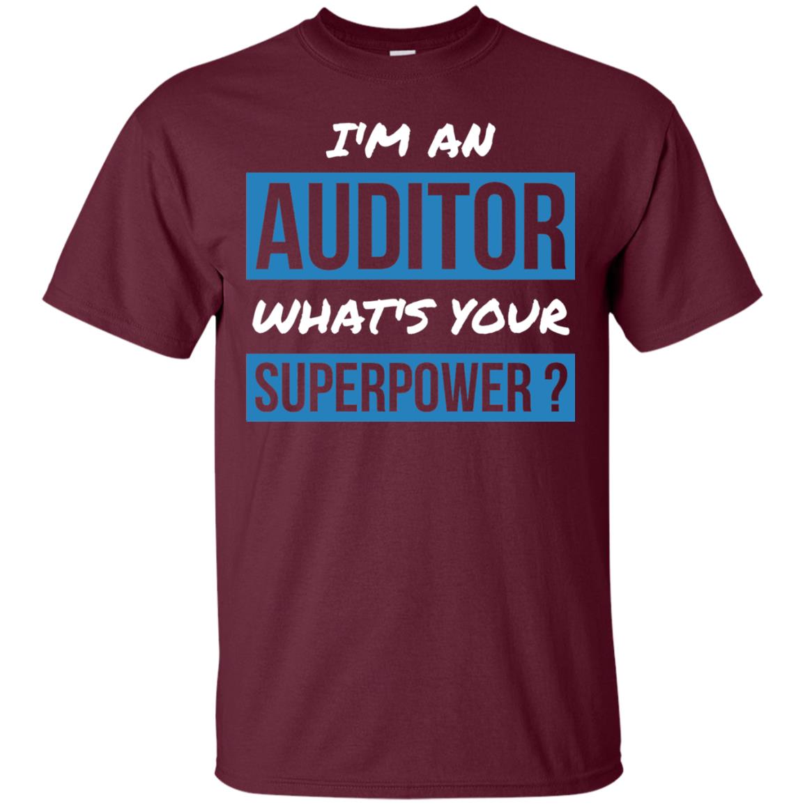I_m An Auditor What_s Your Superpower T-shirt Maroon