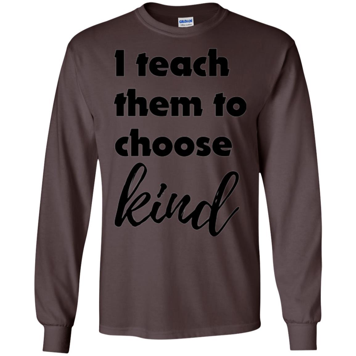 Teachers T-shirt I Teach Them To Choose Kind Dark Chocolate